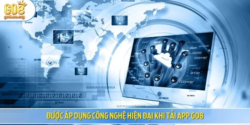 Được áp dụng công nghệ hiện đại khi tải app Go8