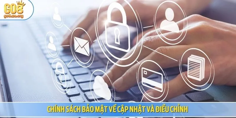 Chính sách bảo mật về cập nhật và điều chỉnh 