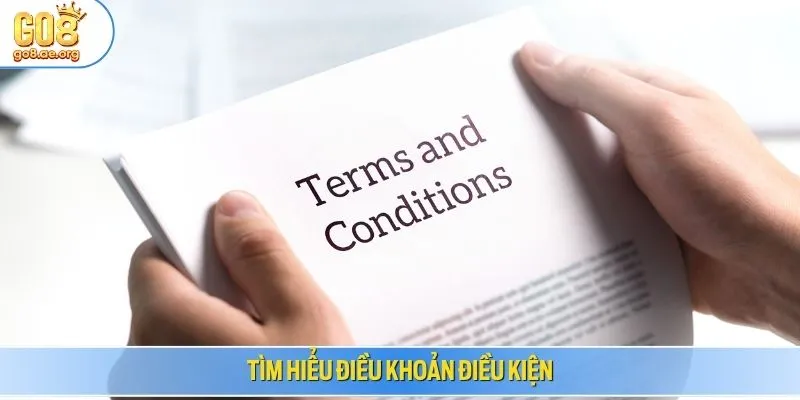 Tìm hiểu điều khoản điều kiện