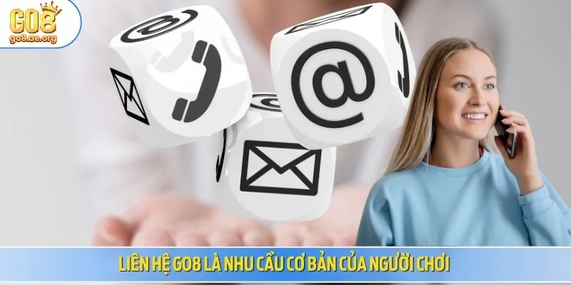 Liên hệ Go8 là nhu cầu cơ bản của người chơi
