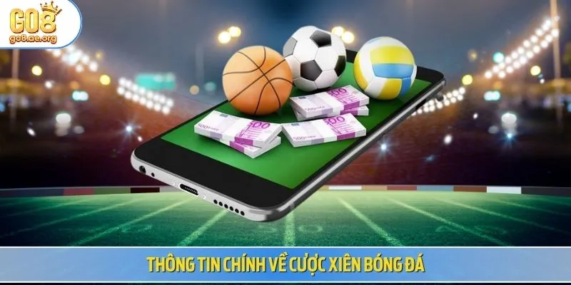 Thông tin chính về cược xiên bóng đá