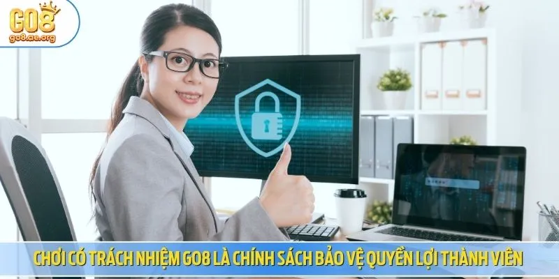 Chơi có trách nhiệm Go8 là chính sách bảo vệ quyền lợi thành viên